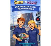Sam en Noor: Brugwachters van de Moormanbrug: Een spannend avontuur bij de Moormanbrug
