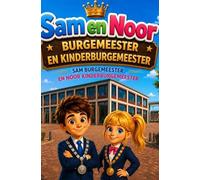 Sam en Noor Burgemeester: Burgemeester en de kinderburgemeester