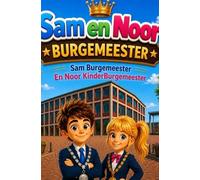 Sam en Noor Burgemeester: Burgemeester en de kinderburgemeester