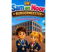 Sam en Noor Burgermeester: Burgermeester en de kinderburgermeester