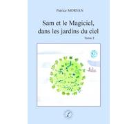 Sam et le Magiciel, dans les jardins du ciel: Tome 2
