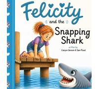 Sam Flood Canyon Benson Felicity and the Snapping Shark (Copertina rigida)