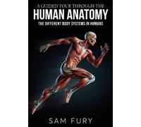 Sam Fury A Guided Tour Through the Human Anatomy (Tascabile) Functional Health