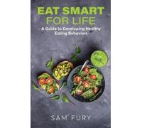 Sam Fury Eat Smart for Life (Copertina rigida) Functional Health