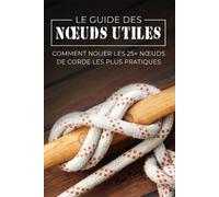Sam Fury Le Guide des Noeuds Utiles (Tascabile) Fuite, Évasion Et Śurvie