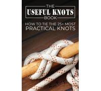 Sam Fury The Useful Knots Book (Copertina rigida) Escape, Evasion, and Survival