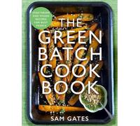 Sam Gates The Green Batch Cook Book (Tascabile)