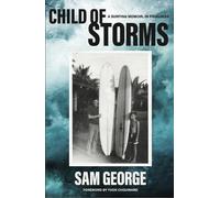 Child of Storms: A Surfing Memoir in Progress