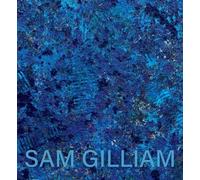 Sam Gilliam Sam Gilliam: The Last Five Years (Tascabile)