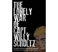 Sam Glanzman Will Franz The Lonely War of Capt. Willy Schultz (Copertina rigida)