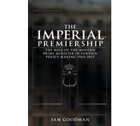 Sam Goodman The Imperial Premiership (Tascabile)