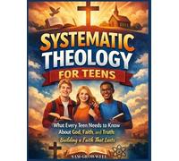 Sam Growwell Growwell Systematic Theology For Teens (Tascabile)