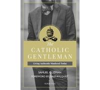 Sam Guzman Dale Ahlquist The Catholic Gentleman (Tascabile)