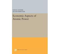 Sam H. Schurr Jacob Marschak Economic Aspects of Atomic Power (Copertina rigida)
