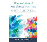 Sam Himelstein Trauma-Informed Mindfulness With Teens (Tascabile)