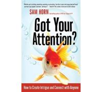 Sam Horn Got Your Attention? How to Create Intrigue and Connect with (Tascabile)