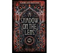 Sam Hurcom A Shadow on the Lens (Tascabile)