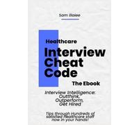 Sam Illaiee Healthcare Job Interview Cheat code (Tascabile)