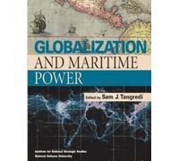 Sam J Tangredi Globalization and Maritime Power (Tascabile)