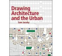 Sam Jacoby Drawing Architecture and the Urban (Tascabile)