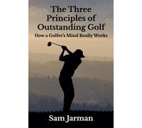 Sam Jarman Three Principles of Outstanding Golf (Tascabile)