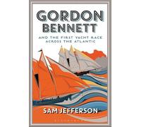 Sam Jefferson Gordon Bennett and the First Yacht Race Across the Atl (Tascabile)