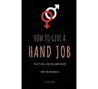 Sam Jones How To Give A Hand Job That Will Blow His Mind (With Illus (Tascabile)