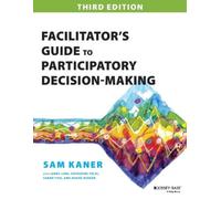 Sam Kaner Facilitator's Guide to Participatory Decision-Making (Tascabile)