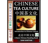 Chinese Tea Culture Guide to Enjoying the World's Best Teas, Story of Ancient Tea Art, History and Drinking Ceremony (Simplified Characters with Pinyin, Graded Reader, Level 3)
