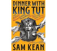 Sam Kean Dinner with King Tut (Copertina rigida) (PRESALE 21/08/2025)