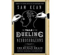 Sam Kean The Tale of the Dueling Neurosurgeons (Copertina rigida)