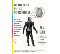 Sam Kean The Tale of the Dueling Neurosurgeons (Tascabile)