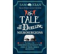 Sam Kean The Tale of the Duelling Neurosurgeons (Tascabile)