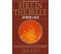 Fire in the Belly: On Being a Man by Keen, Sam