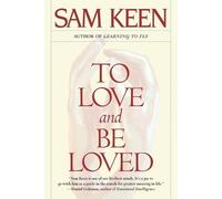 Sam Keen To Love and Be Loved (Tascabile)