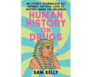 Sam Kelly Human History on Drugs (Tascabile)