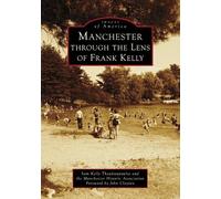 Sam Kelly Theodosopoulos Manchester Hist Manchester Through the Len (Tascabile)