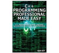Sam Key C++ Programming Professional Made Easy: Expert C++ Programmi (Tascabile)