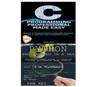 Sam Key Python Programming in a Day & C Programming Professional Mad (Tascabile)