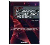Sam Key Ruby Programming Professional Made Easy (Copertina rigida)