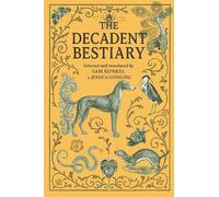 Sam Kunkel Jessica Gossling The Decadent Bestiary (Tascabile)
