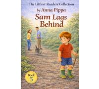 Sam Lags Behind: An Early Phonics Reader for Beginning Readers (Letters A, M, S, T, P, I, N, C, H, R, D, G, O, and L)