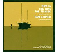 Larner, Sam - Now Is The Time For Fishing