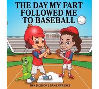 Sam Lawrence Ben Jacks The Day My Fart Followed Me To Baseba (Copertina rigida)