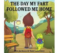 Sam Lawrence Ben Jackson The Day My Fart Followed Me Home (Copertina rigida)
