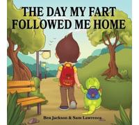Sam Lawrence Ben Jackson The Day My Fart Followed Me Home (Tascabile)