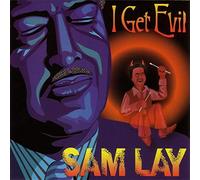 Sam Lay - I Get Evil