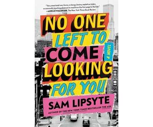 Sam Lipsyte No One Left to Come Looking for You (Tascabile)