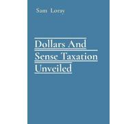 Sam Loray Dollars And Sense Taxation Unveiled (Tascabile)