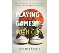 Sam Magdalein Playing Games with God: How to Avoid Shallow Youth Min (Tascabile)
